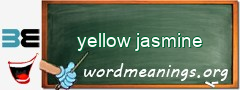 WordMeaning blackboard for yellow jasmine